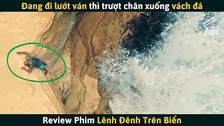 [Review Phim] Người Đàn Ông Đi Lướt Ván Trượt Chân Xuống Vách Đá, Phải Sinh Tồn Trên Bãi Biển Hoang