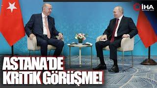 Cumhurbaşkanı Erdoğan, Putin İle Bir Araya Geldi