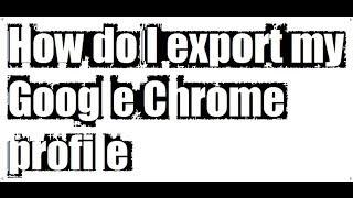 How do I export my Google Chrome profile || chromecast || Qaiser_Infotech