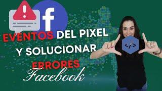 Cómo configurar eventos del pixel y solucionar errores-  agregar 8 eventos del pixel en Facebook