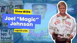 Show #294 The No Name RC Podcast - Legends of RC - Joel "Magic" Johnson