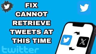 How To Fix And Solve Twitter Cannot Retrieve Tweets At This Time | Final Solution