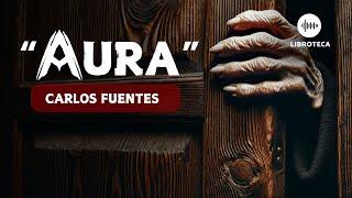 "Aura", de Carlos Fuentes️AUDIOLIBRO COMPLETO en español | voz humana | literatura