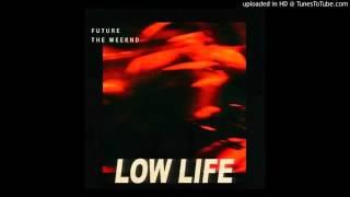 Future & The Weeknd - Low Life (Audio)