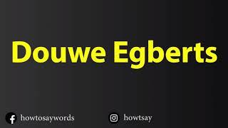 How To Pronounce Douwe Egberts