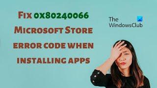 Fix 0x80240066 Microsoft Store error code when installing apps