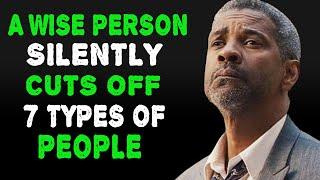 A Wise Person Silently Cuts Off 7 Types Of People | Denzel Washington Powerful Motivation