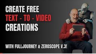 Create FREE Mind-Blowing Text-to-Video Creations With FullJourney and Zeroscope Version 3