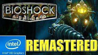 BIOSHOCK : REMASTERED (2016) | LOW END PC TEST | INTEL HD 4000 | 4 GB RAM |