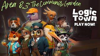 Logic Town - Area 8 (Part 3) - The Community Garden