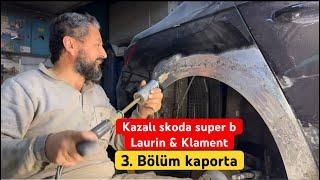 KAZALI SKODA SUPER B LAURIN&KLAMENT TOPLUYORUZ // BÖLÜM 3 - KAPORTA - BOYA