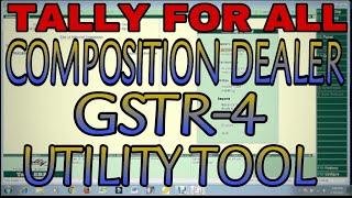 GSTR-4 RETURN OFFLINE UTILITY TOOL FOR COMPOSITION SCHEME DEALER IN TALLY.ERP9