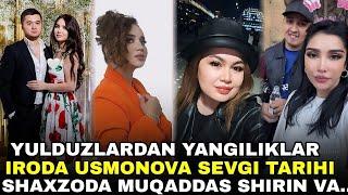 ℹ️ YULDUZLARDAN YANGILIKLAR IRODA USMANOVA SEVGI TARIHI SHAXZODA MUQADDAS SHIRIN VA...