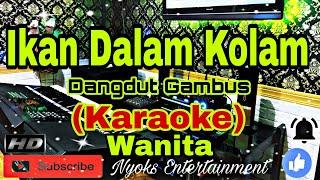 IKAN DALAM KOLAM (KARAOKE) Dangdut Gambus|| Nada Wanita DIS=DO