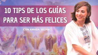 10 Canalizaciones de los Guías para vivir en felicidad con Amada Selina