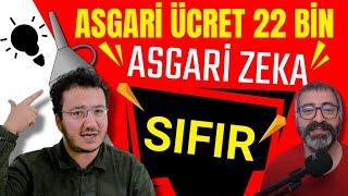 Asgari ücret 22 bin, asgari zeka sıfır