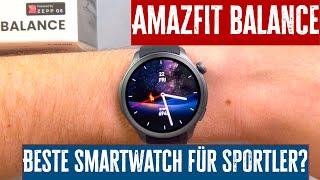 Amazfit Balance Testbericht: Die beste Smartwatch für Sportler?