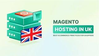 Magento Hosting for UK E-commerce: A Comprehensive Guide