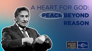 A Heart for God - Peace Beyond Reason | Dr. Michael Youssef