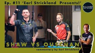 Jayson SHAW vs Abin OUSCHAN --- Ep.# 11 Éarl Strickland Presents!"- EUROTOUR  --- The Human Factor