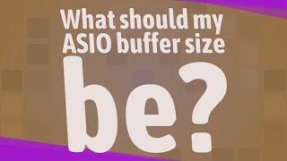 What should my ASIO buffer size be?