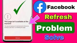 Facebook refresh problem  | how to fix facebook error this page isn't available right now