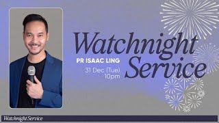 Watchnight Service - Pr Isaac Ling // 31 Dec 2024 (10:00PM, GMT+8)