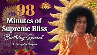 98 Minutes of Supreme Bliss | Birthday Special | Sri Sathya Sai Bhajans