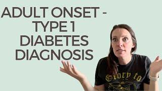 Type 1 Diabetes Diagnosis - Adult Onset