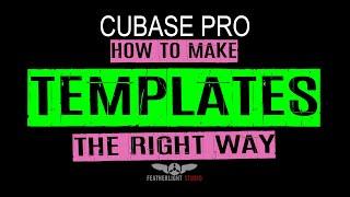 LEARN CUBASE - 20. How to make templates THE RIGHT WAY!