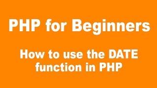 PHP for Beginners: The date() function