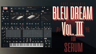 BLEU DREAM Vol. III | Future Beats and Neo Soul Presets for Xfer SERUM