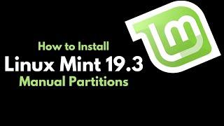 How to Install Linux Mint 19.3 Cinnamon with Manual Partitions | Linux Mint UEFI | 64-bit Install