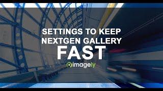 Settings to keep NextGEN Gallery fast