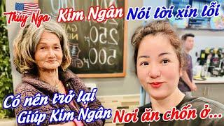 Kim Ngân nói lời xin lỗi.. có nên trở lại giúp Kim Ngân nơi ăn chốn ở…