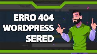 Como Resolver o erro 404 do WordPress na Sered – rápido e fácil – 2022