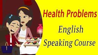 Talking about  Health problem - English Speaking Course