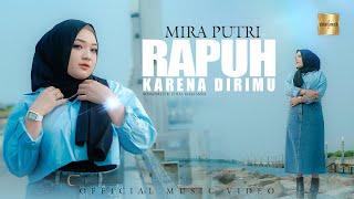 Mira Putri - Rapuh Karena Dirimu (Official Music Video)