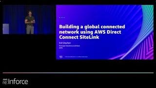 AWS re:Inforce 2022 - Building a global connected network using AWS Direct Connect SiteLink (NIS310)