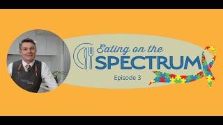 Eating on the Spectrum Episode 3