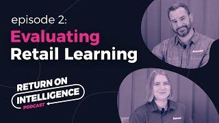 Evaluating the Success of Retail Learning with (Brian Paige & Cathy Campbell) | ROI Podcast – Ep. 2