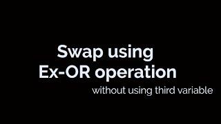 How to Swap two number using XOR operation without using third variable