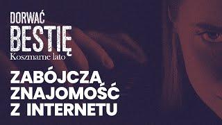 Koszmarne lato: TalHotBlonde - Zabójcza znajomość z Internetu | Dorwać Bestię