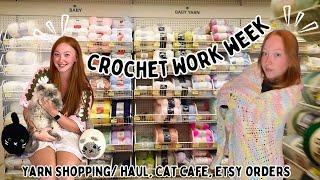 Crochet WORK week! | Yarn shopping/ haul, cat cafe & Etsy orders!