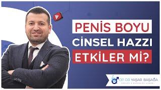 Penis Boyu Cinsel Hazzı Etkiler Mi? - Dr. Yaşar Başağa, MD, FEBU