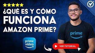 AMAZON PRIME VIDEO: Qué es, como Funciona y qué Incluye | ​ Plataforma de Series y Películas 