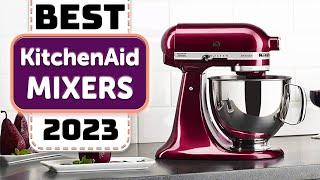 Best KitchenAid Mixer - Top 7 Best KitchenAid Stand Mixers 2023