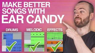 EAR CANDY tricks that will make a HUGE DIFFERENCE in your song