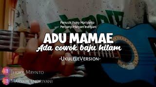 ADU MAMAE ADA COWOK BAJU HITAM || MaryamCover [Ukuleleversion]