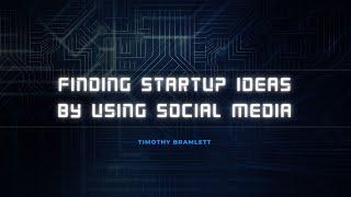 Finding Startup Ideas by Using Social Media